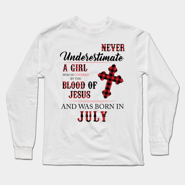 Never Underestimate A Girl Who Is Covered By The Blood Of Jesus And Was Born In July Long Sleeve T-Shirt by Hsieh Claretta Art